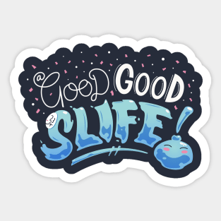 A Good Good Slife Sticker